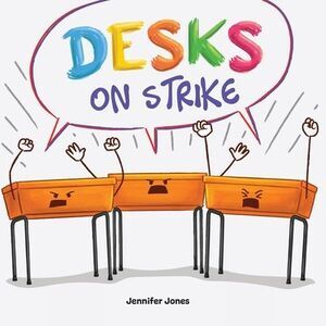 Desks on Strike: A Funny, Rhyming, Read Aloud About Being Responsible With Schoo